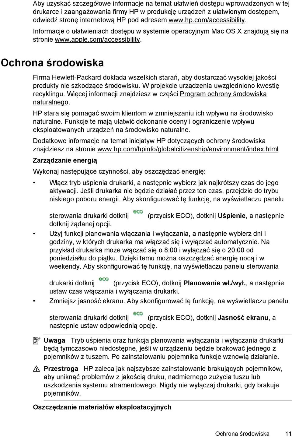 W projekcie urządzenia uwzględniono kwestię recyklingu. Więcej informacji znajdziesz w części Program ochrony środowiska naturalnego.