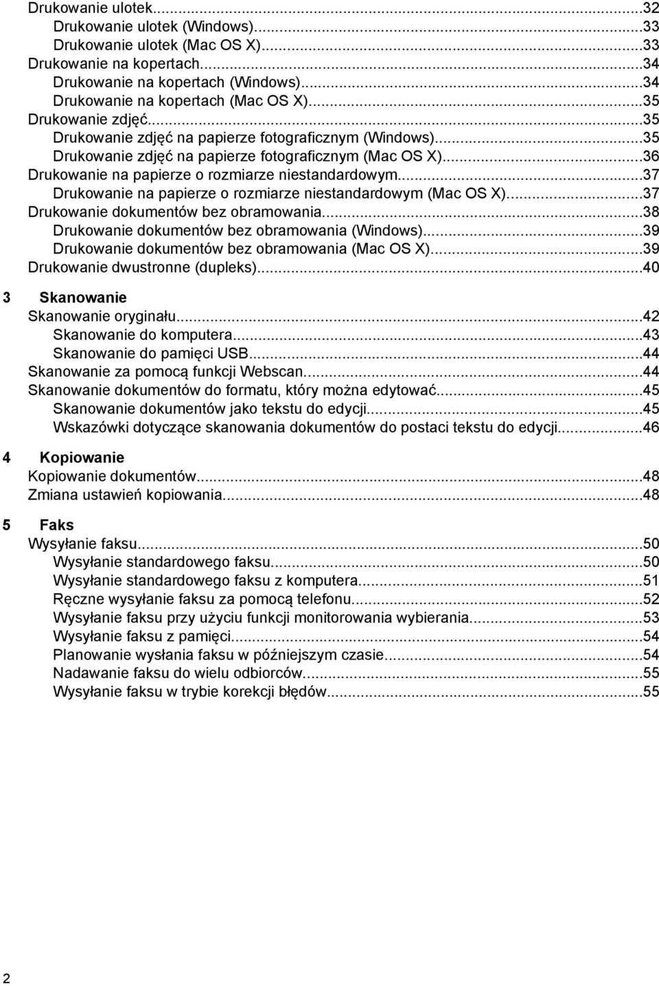 ..37 Drukowanie na papierze o rozmiarze niestandardowym (Mac OS X)...37 Drukowanie dokumentów bez obramowania...38 Drukowanie dokumentów bez obramowania (Windows).