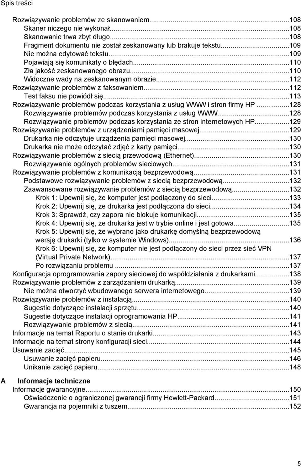 ..112 Test faksu nie powiódł się...113 Rozwiązywanie problemów podczas korzystania z usług WWW i stron firmy HP...128 Rozwiązywanie problemów podczas korzystania z usług WWW.