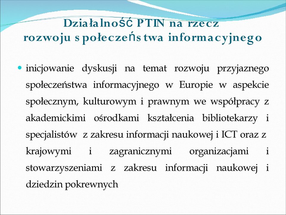 współpracy z akademickimi ośrodkami kształcenia bibliotekarzy i specjalistów z zakresu informacji naukowej