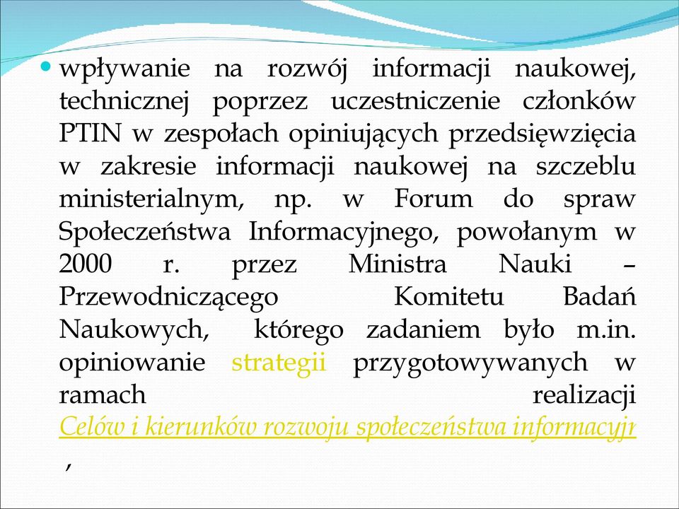 w Forum do spraw Społeczeństwa Informacyjnego, powołanym w 2000 r.