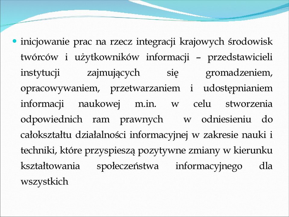 m.in. w celu stworzenia odpowiednich ram prawnych w odniesieniu do całokształtu działalności informacyjnej w