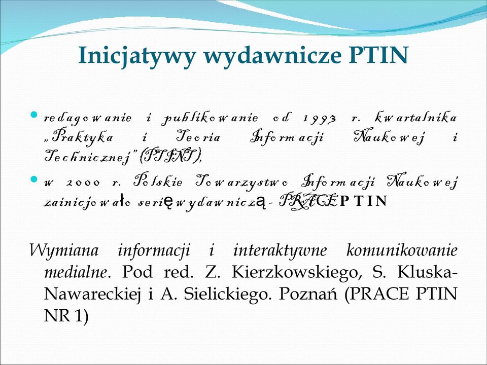 Po lskie To w arzystw o Info rm ac ji Nauko w e j zainic jo w ało se ri ę w ydaw nic z ą - PRACE P T I N