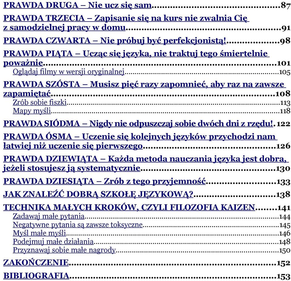 ..108 Zrób sobie fiszki...113 Mapy myśli...118 PRAWDA SIÓDMA Nigdy nie odpuszczaj sobie dwóch dni z rzędu!