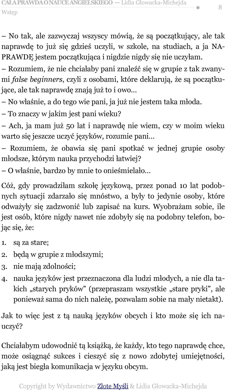 pani, ja już nie jestem taka młoda. To znaczy w jakim jest pani wieku?