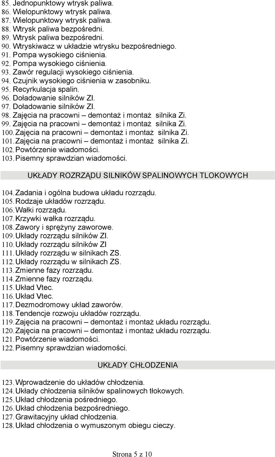 Recyrkulacja spalin. 96. Doładowanie silników ZI. 97. Doładowanie silników ZI. 98. Zajęcia na pracowni demontaż i montaż silnika Zi. 99. Zajęcia na pracowni demontaż i montaż silnika Zi. 100.