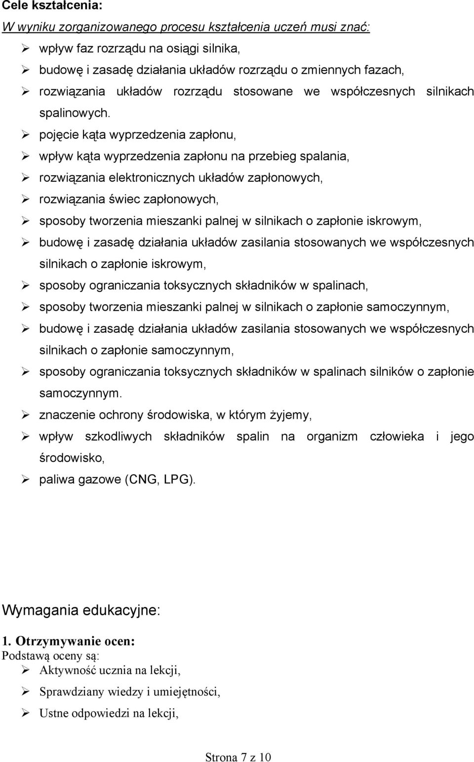 pojęcie kąta wyprzedzenia zapłonu, wpływ kąta wyprzedzenia zapłonu na przebieg spalania, rozwiązania elektronicznych układów zapłonowych, rozwiązania świec zapłonowych, sposoby tworzenia mieszanki