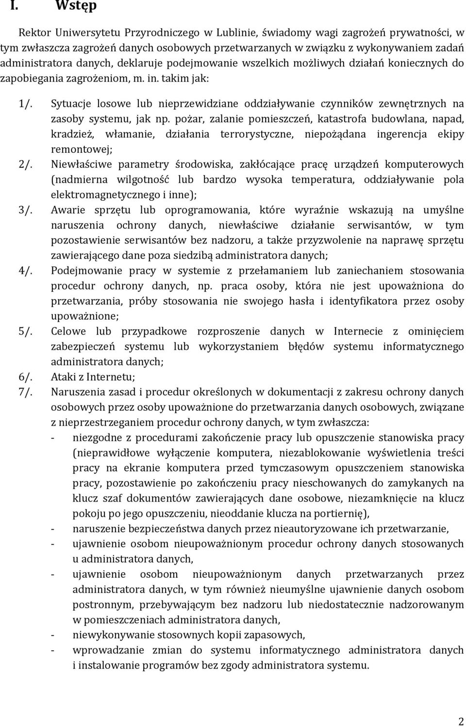 Sytuacje losowe lub nieprzewidziane oddziaływanie czynników zewnętrznych na zasoby systemu, jak np.