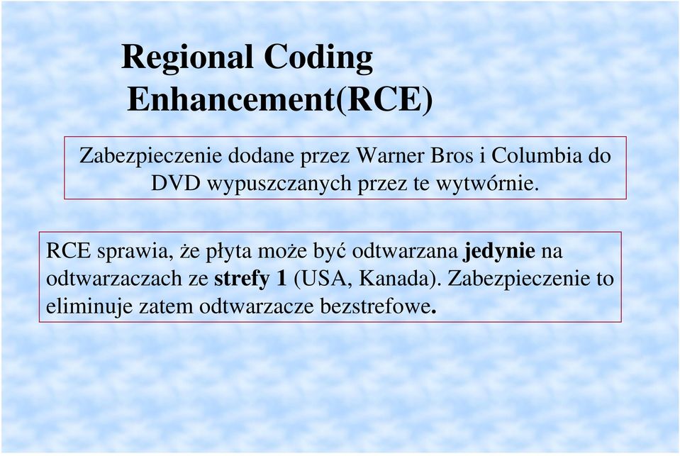 RCE sprawia, e płyta moe by odtwarzana jedynie na odtwarzaczach ze