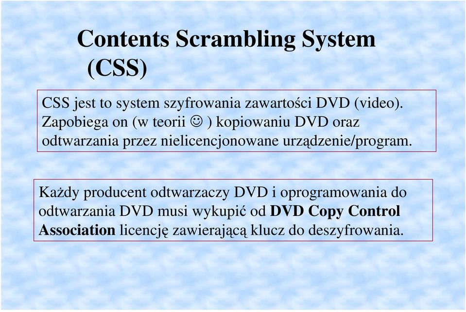 Zapobiega on (w teorii ) kopiowaniu DVD oraz odtwarzania przez nielicencjonowane