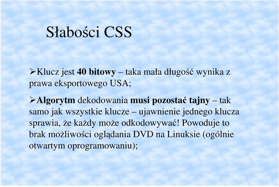 wszystkie klucze ujawnienie jednego klucza sprawia, e kady moe odkodowywa!