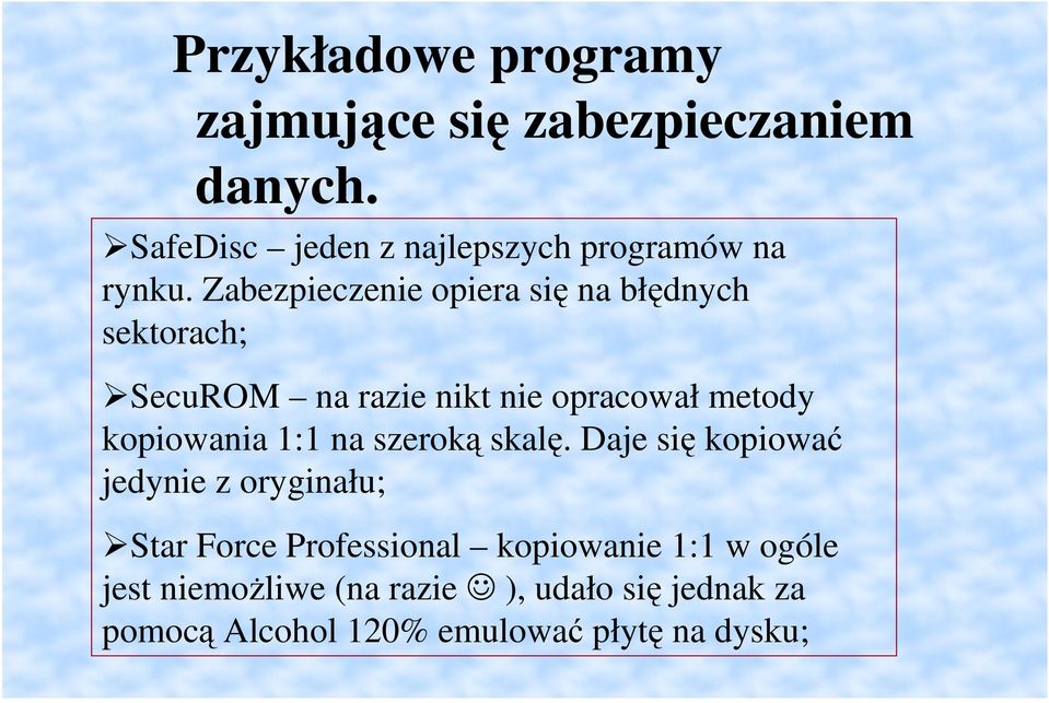 Zabezpieczenie opiera si na błdnych sektorach; SecuROM na razie nikt nie opracował metody