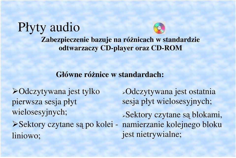 wielosesyjnych; Sektory czytane s po kolei - liniowo; Odczytywana jest ostatnia sesja