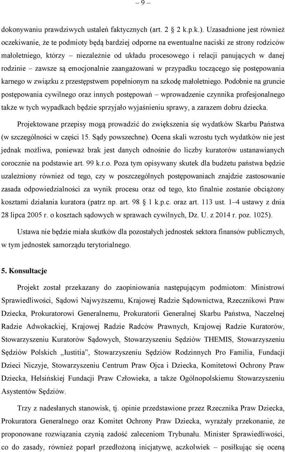 rodzinie zawsze są emocjonalnie zaangażowani w przypadku toczącego się postępowania karnego w związku z przestępstwem popełnionym na szkodę małoletniego.