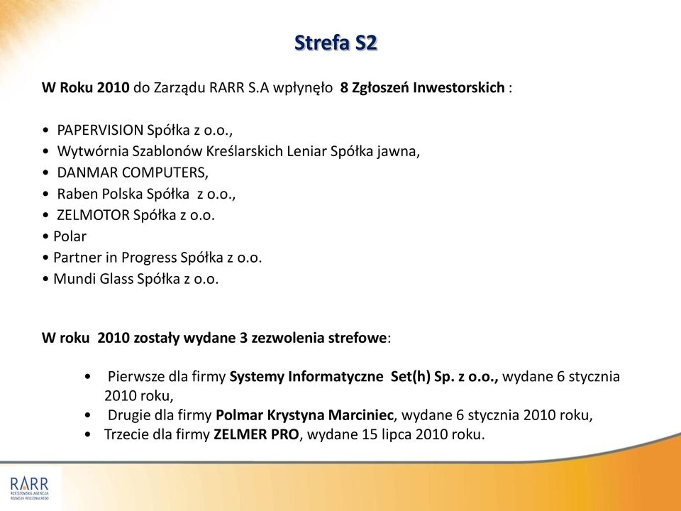 z o.o., wydane 6 stycznia 2010 roku, Drugie dla firmy Polmar Krystyna Marciniec, wydane 6 stycznia 2010 roku, Trzecie dla firmy ZELMER PRO,