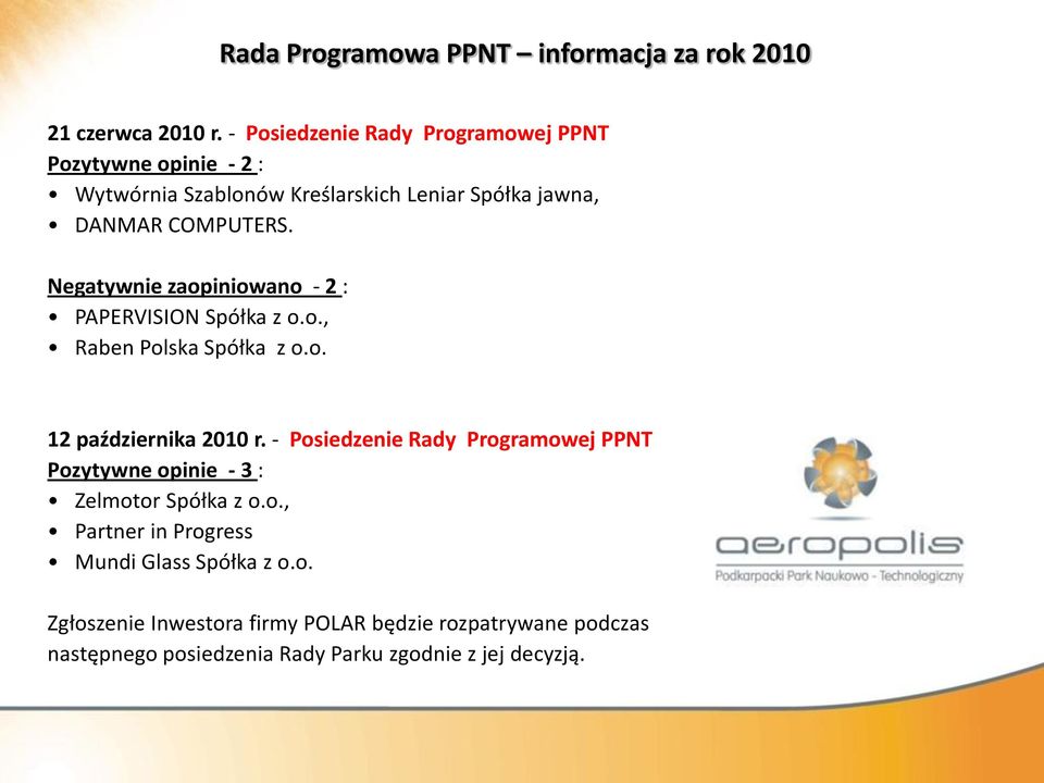 Negatywnie zaopiniowano - 2 : PAPERVISION Spółka z o.o., Raben Polska Spółka z o.o. 12 października 2010 r.