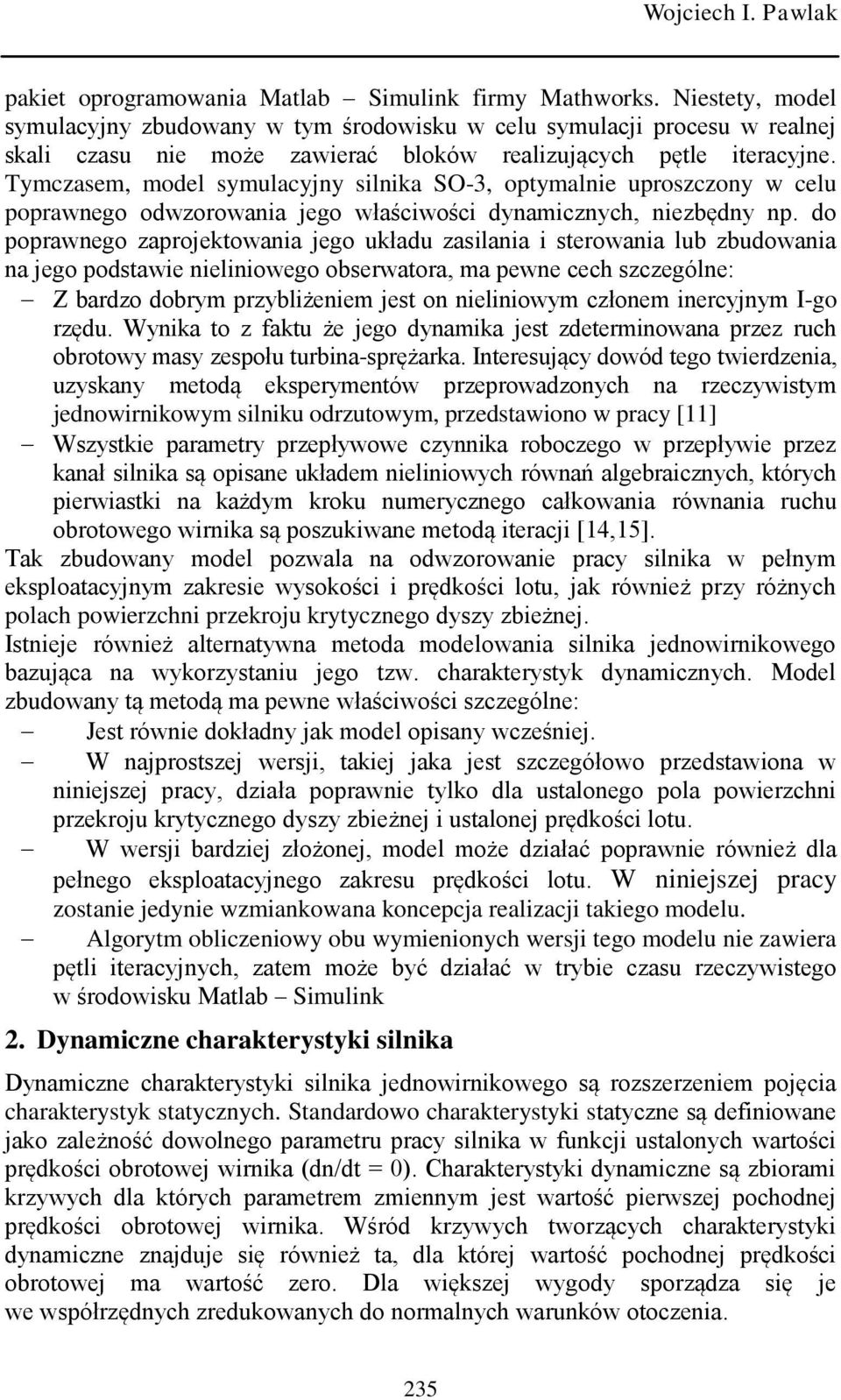 Tymczasem, model symulacyjny silnika SO-3, optymalnie uproszczony w celu poprawnego odwzorowania jego właściwości dynamicznych, niezbędny np.