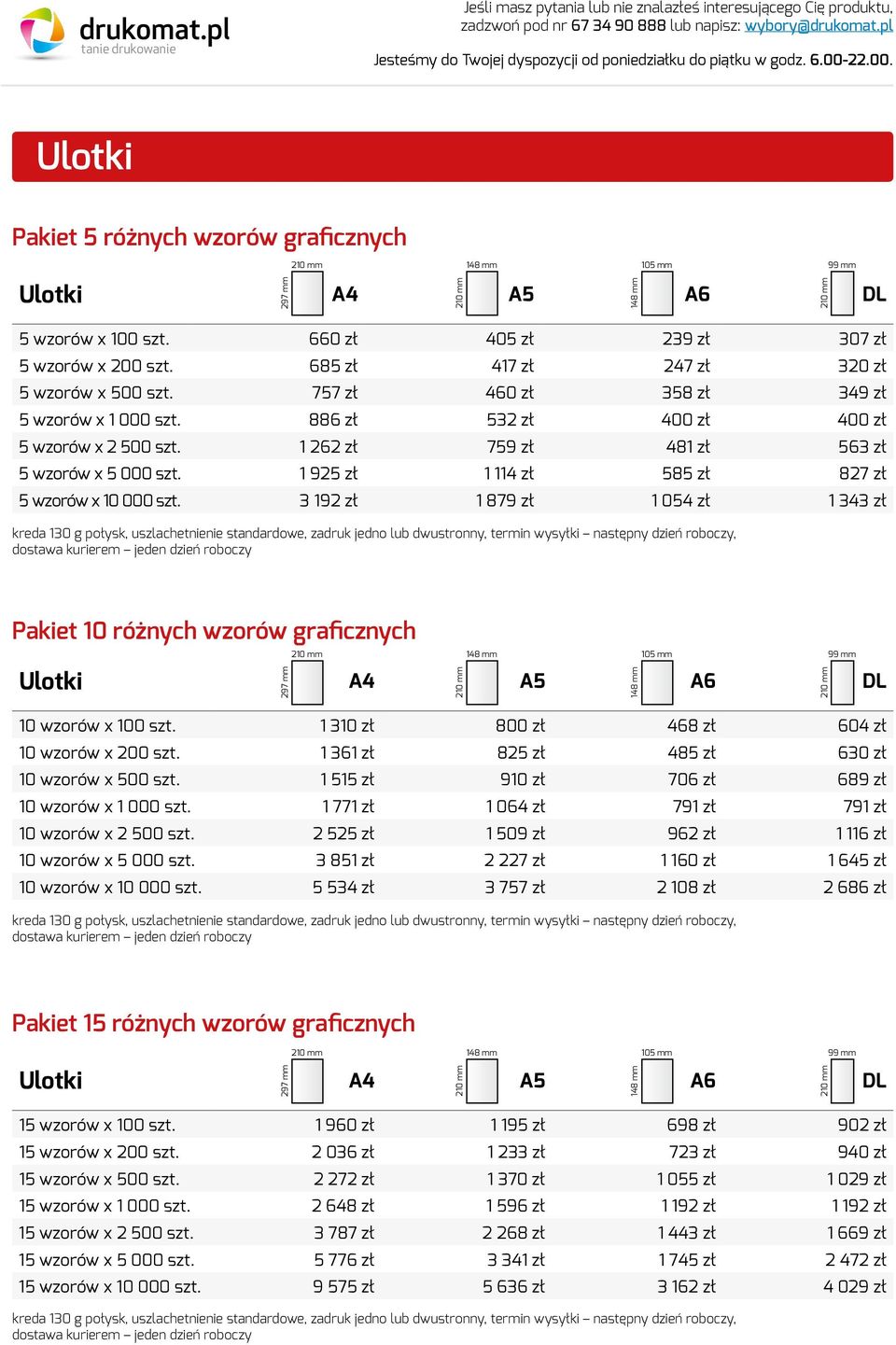 1 925 zł 1 114 zł 585 zł 827 zł 5 wzorów x 10 000 szt. 3 192 zł 1 879 zł 1 054 zł 1 343 zł Pakiet 10 różnych wzorów graficznych A4 10 wzorów x 100 szt.