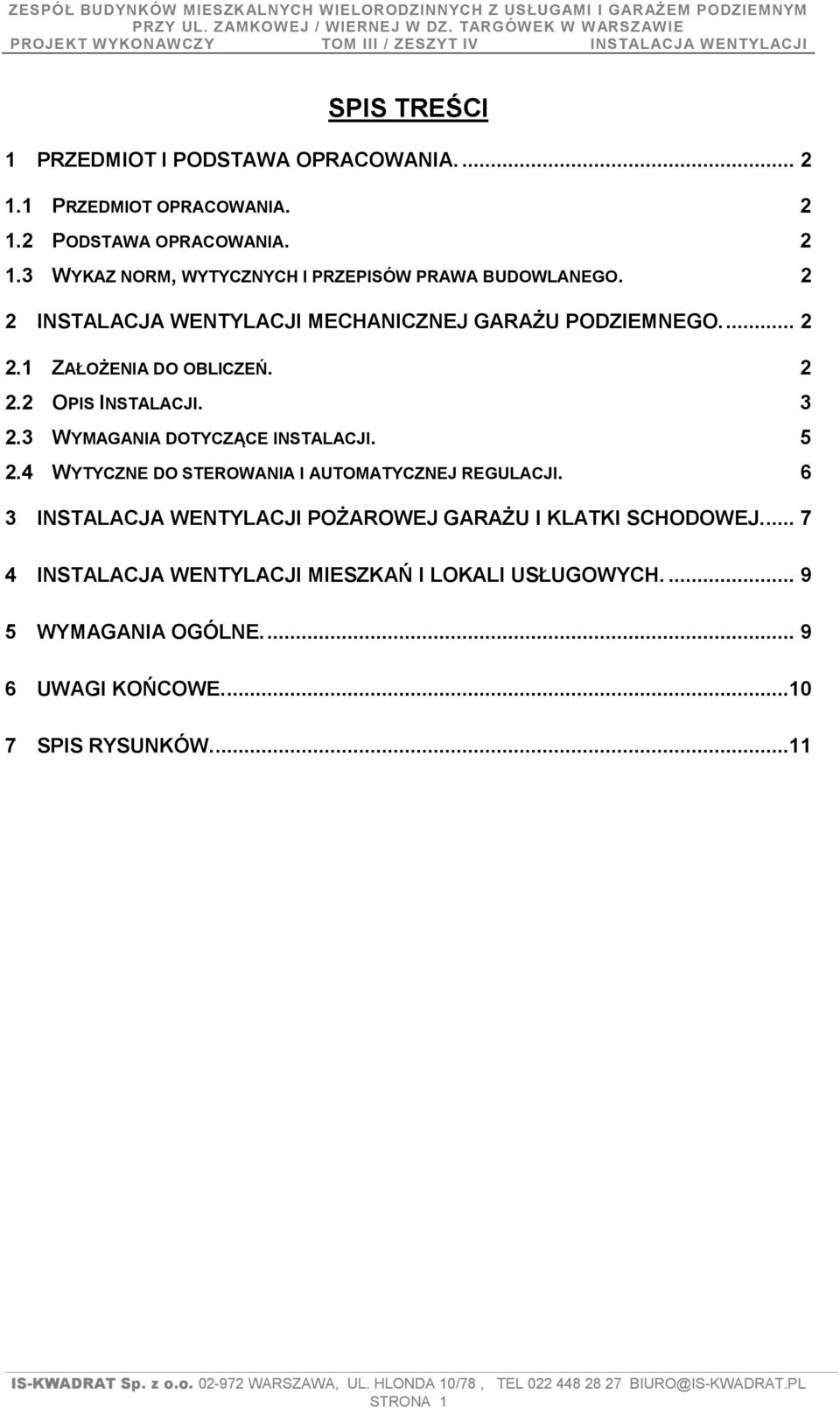 3 WYMAGANIA DOTYCZĄCE INSTALACJI. 5 2.4 WYTYCZNE DO STEROWANIA I AUTOMATYCZNEJ REGULACJI.