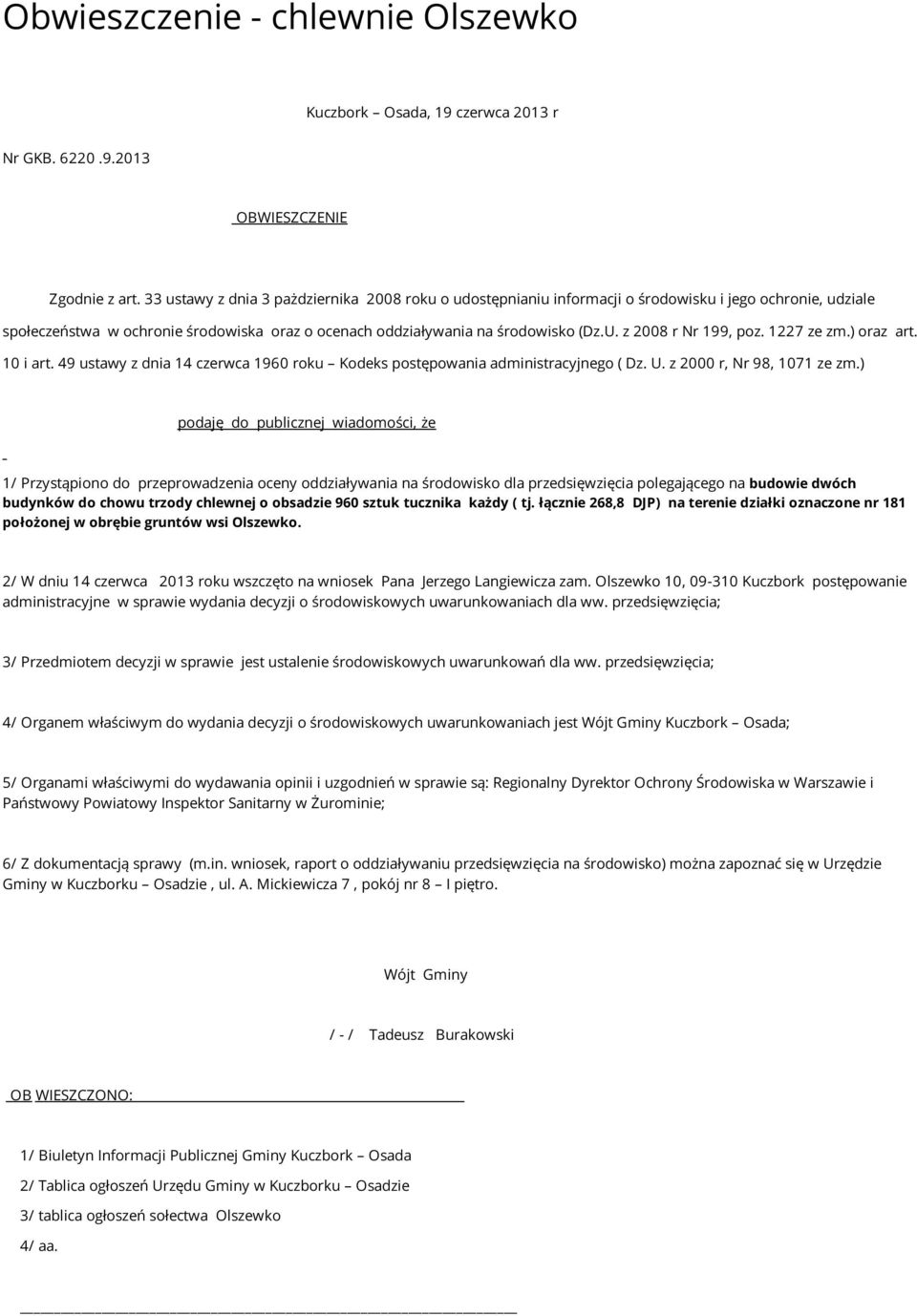 z 2008 r Nr 199, poz. 1227 ze zm.) oraz art. 10 i art. 49 ustawy z dnia 14 czerwca 1960 roku Kodeks postępowania administracyjnego ( Dz. U. z 2000 r, Nr 98, 1071 ze zm.