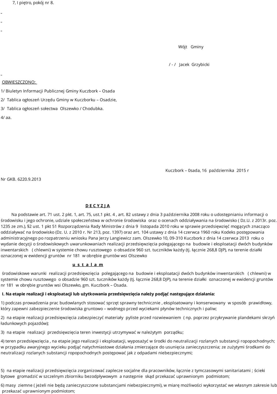 Chodubka. 4/ aa. Kuczbork 0sada, 16 października 2015 r Nr GKB. 6220.9.2013 D E C Y Z J A Na podstawie art. 71 ust. 2 pkt. 1, art. 75, ust.1 pkt. 4, art.