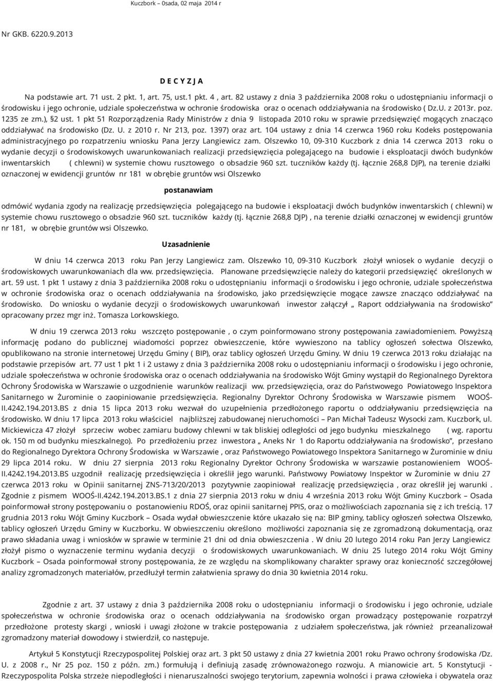 z 2013r. poz. 1235 ze zm.), 2 ust. 1 pkt 51 Rozporządzenia Rady Ministrów z dnia 9 listopada 2010 roku w sprawie przedsięwzięć mogących znacząco oddziaływać na środowisko (Dz. U. z 2010 r.