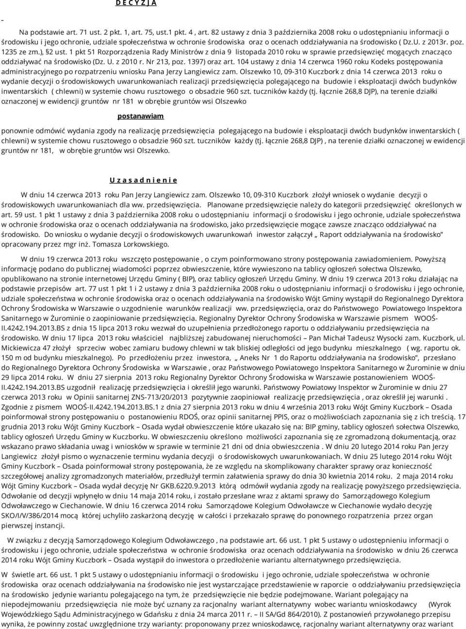 z 2013r. poz. 1235 ze zm.), 2 ust. 1 pkt 51 Rozporządzenia Rady Ministrów z dnia 9 listopada 2010 roku w sprawie przedsięwzięć mogących znacząco oddziaływać na środowisko (Dz. U. z 2010 r.