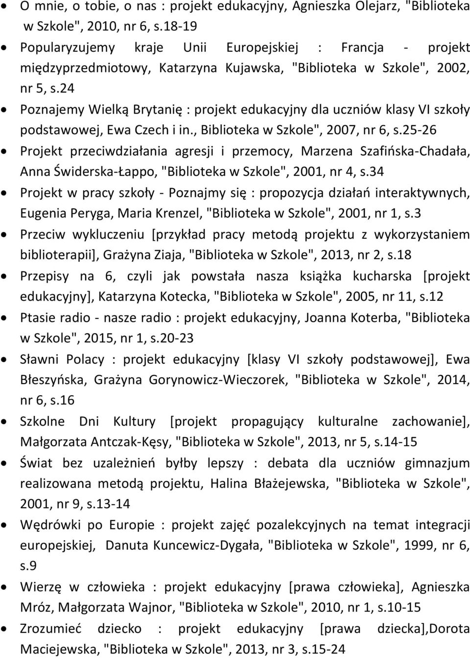 24 Poznajemy Wielką Brytanię : projekt edukacyjny dla uczniów klasy VI szkoły podstawowej, Ewa Czech i in., Biblioteka w Szkole", 2007, nr 6, s.