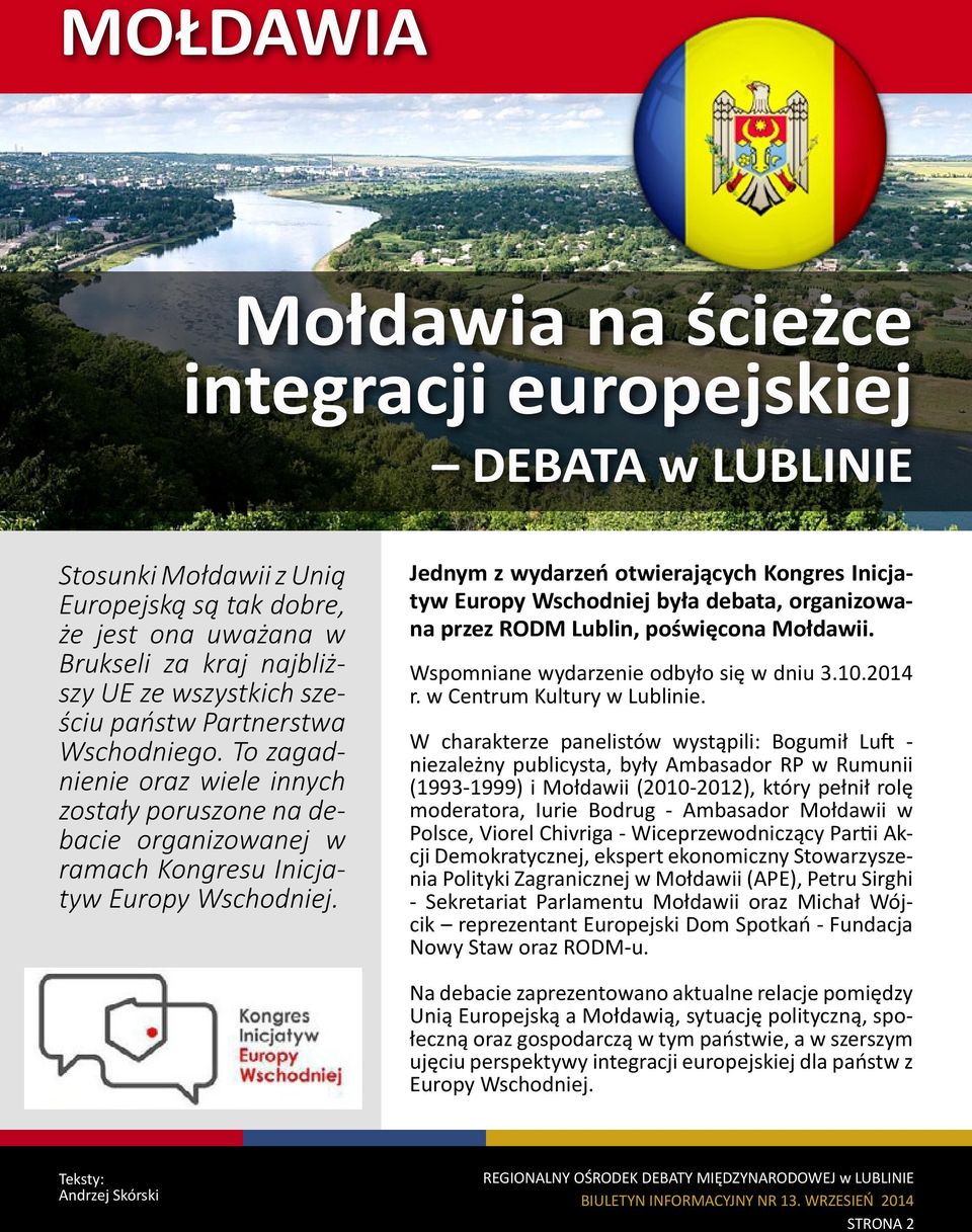 Jednym z wydarzeń otwierających Kongres Inicjatyw Europy Wschodniej była debata, organizowana przez RODM Lublin, poświęcona Mołdawii. Wspomniane wydarzenie odbyło się w dniu 3.10.2014 r.