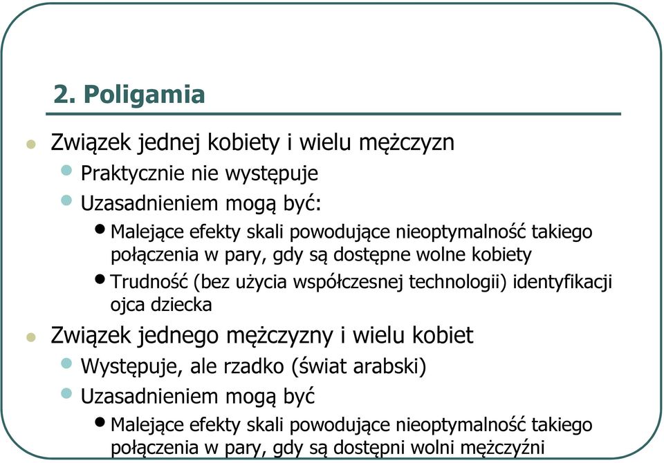 technologii) identyfikacji ojca dziecka Związek jednego mężczyzny i wielu kobiet Występuje, ale rzadko (świat arabski)