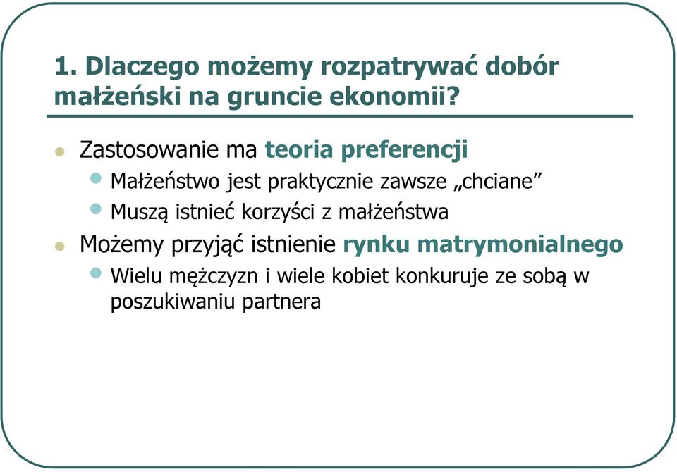 istnieć korzyści z małżeństwa Możemy przyjąć istnienie rynku matrymonialnego Możemy