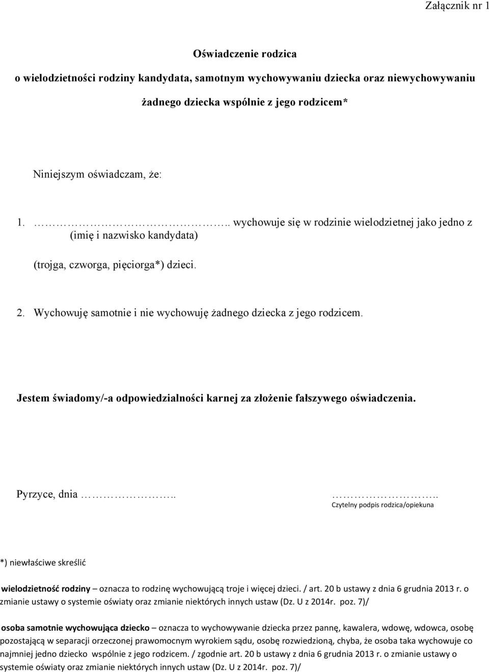 Jestem świadomy/-a odpowiedzialności karnej za złożenie fałszywego oświadczenia. Pyrzyce, dnia.