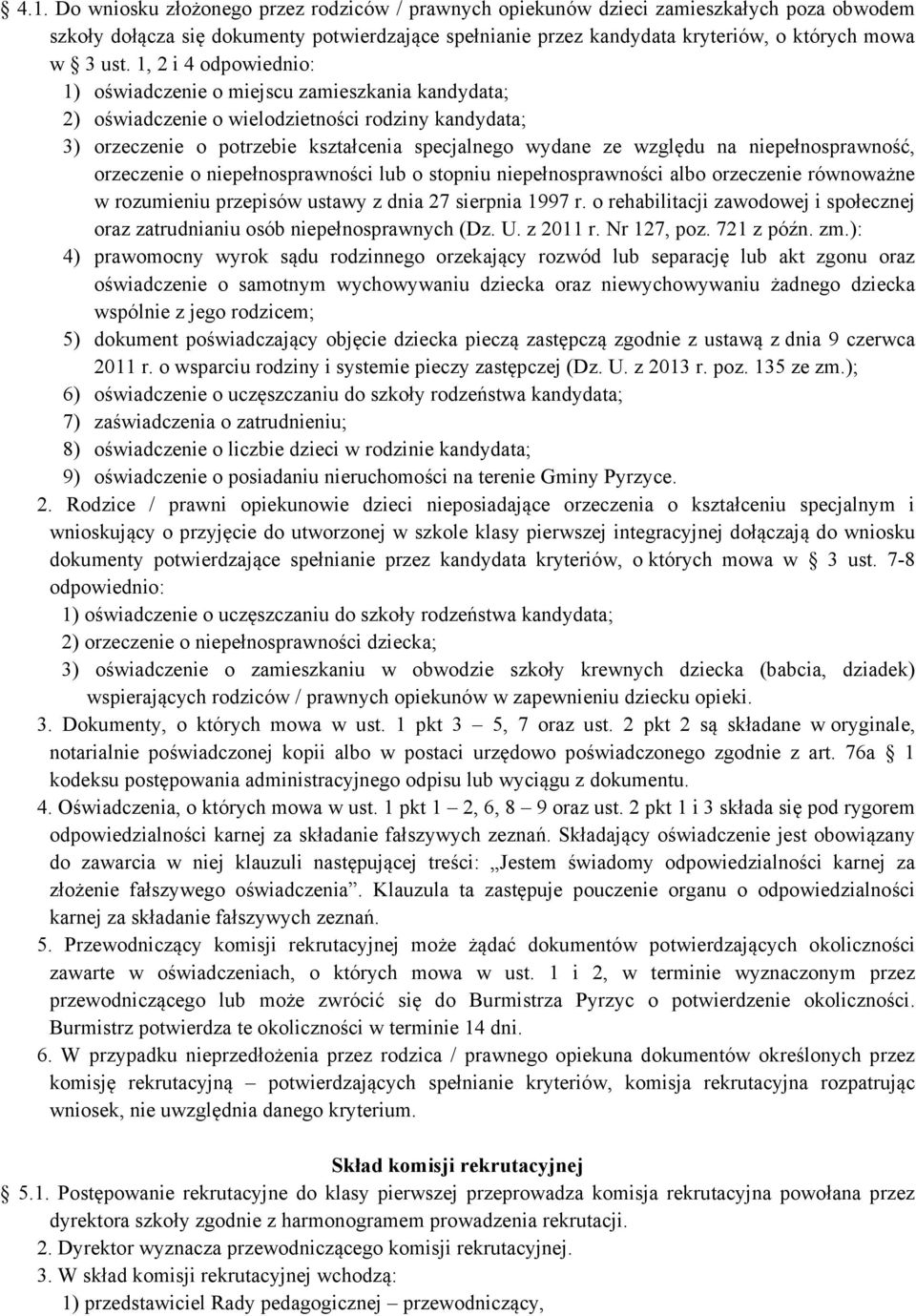 na niepełnosprawność, orzeczenie o niepełnosprawności lub o stopniu niepełnosprawności albo orzeczenie równoważne w rozumieniu przepisów ustawy z dnia 27 sierpnia 1997 r.