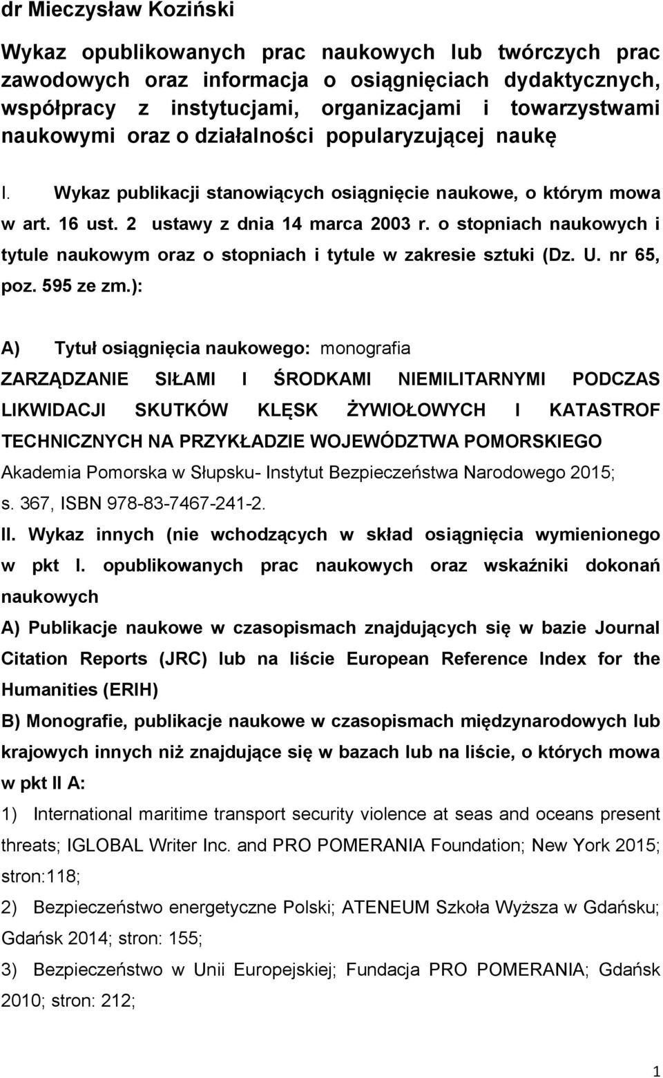 o stopniach naukowych i tytule naukowym oraz o stopniach i tytule w zakresie sztuki (Dz. U. nr 65, poz. 595 ze zm.