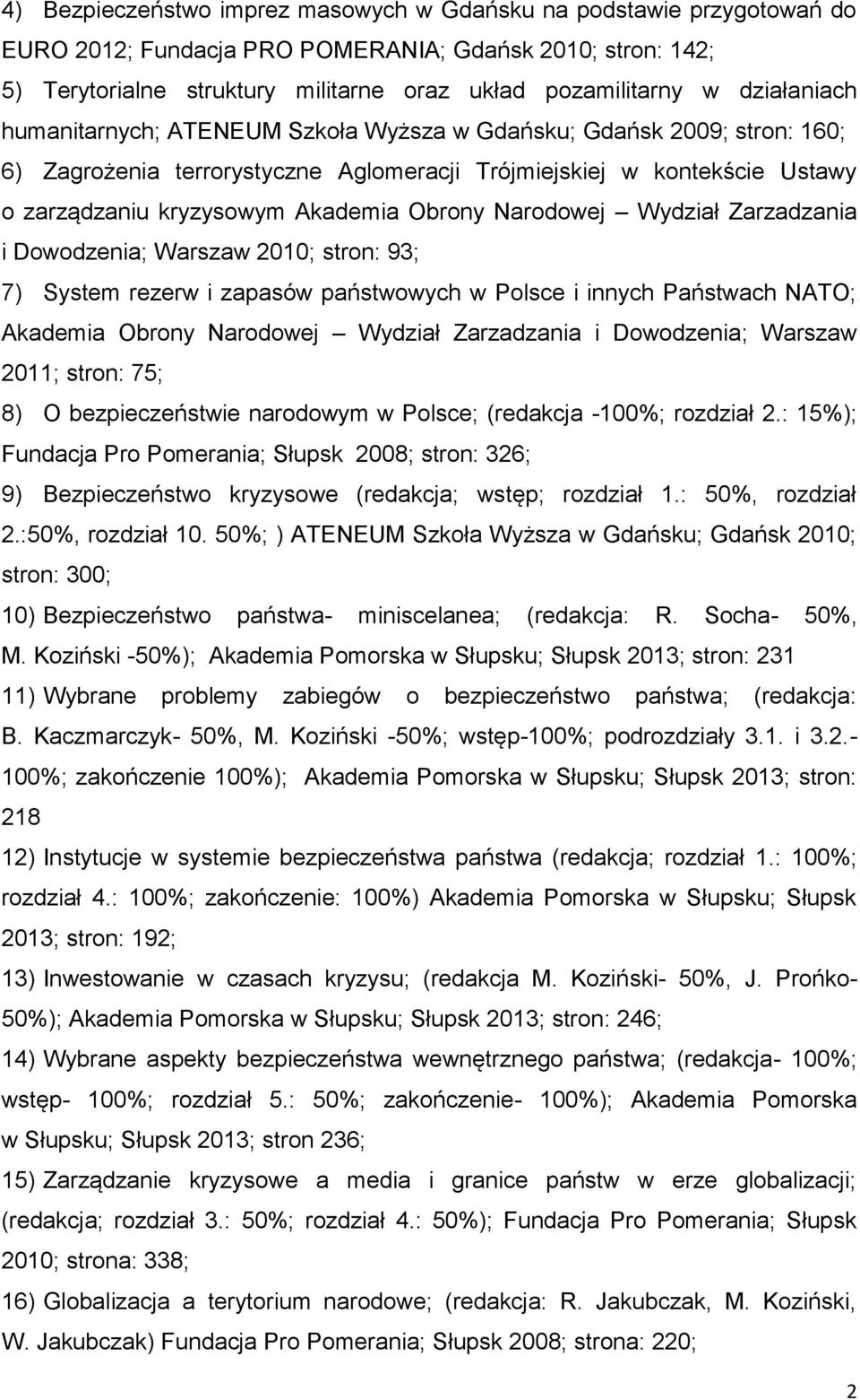 Obrony Narodowej Wydział Zarzadzania i Dowodzenia; Warszaw 2010; stron: 93; 7) System rezerw i zapasów państwowych w Polsce i innych Państwach NATO; Akademia Obrony Narodowej Wydział Zarzadzania i