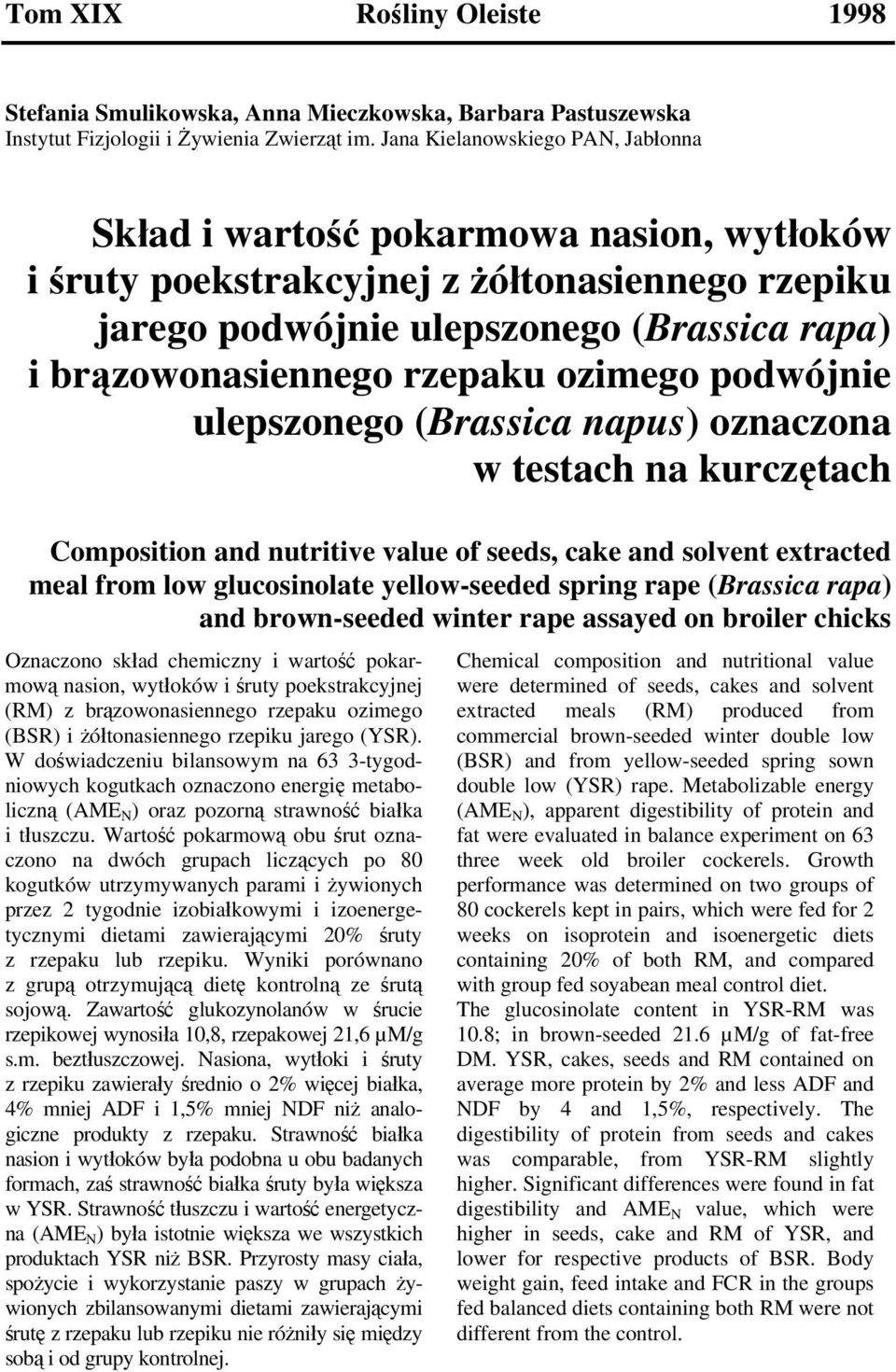 ozimego podwójnie ulepszonego (Brassica napus) oznaczona w testach na kurczętach Composition and nutritive value of seeds, cake and solvent extracted meal from low glucosinolate yellow-seeded spring