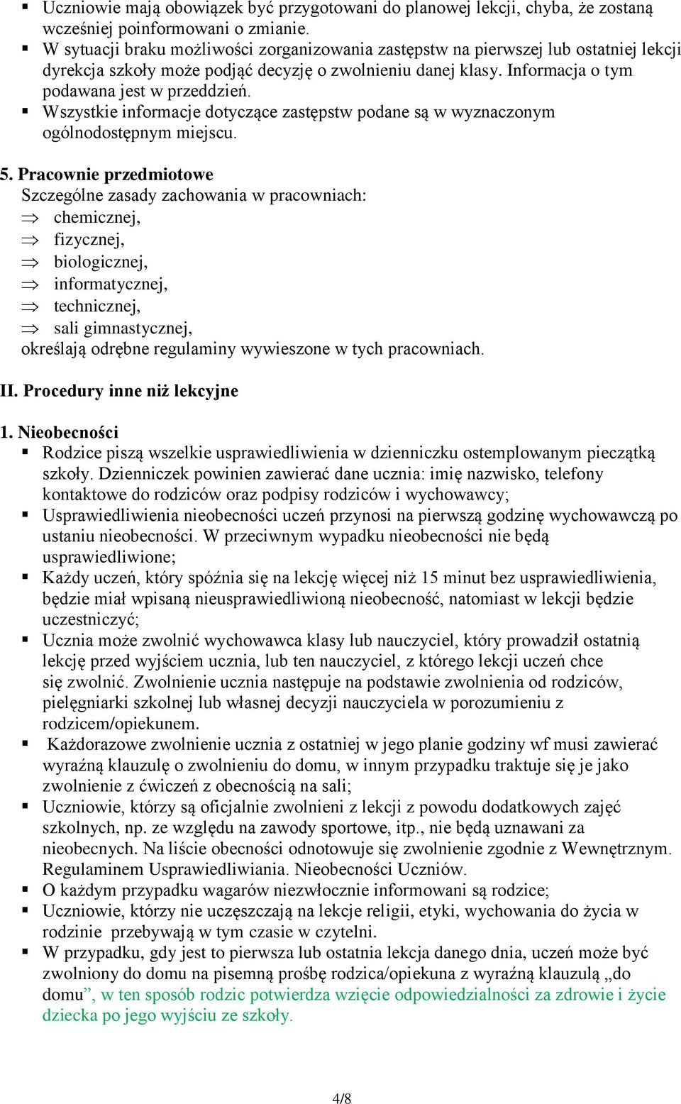 Wszystkie informacje dotyczące zastępstw podane są w wyznaczonym ogólnodostępnym miejscu. 5.