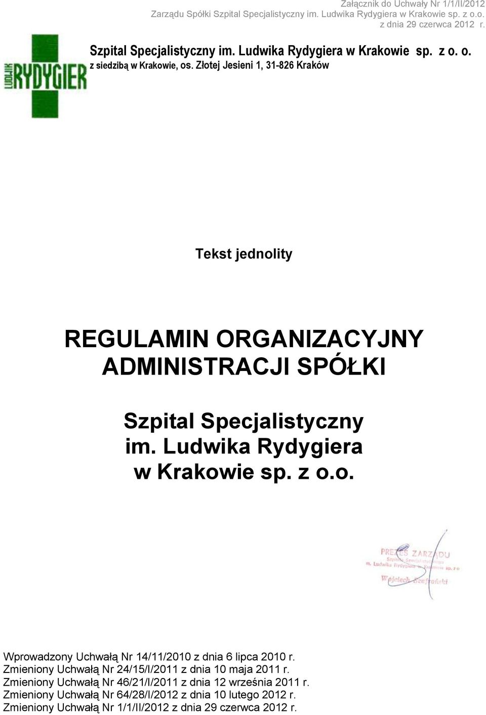 Ludwika Rydygiera w Krakowie sp. z o.o. Wprowadzony Uchwałą Nr 14/11/2010 z dnia 6 lipca 2010 r.