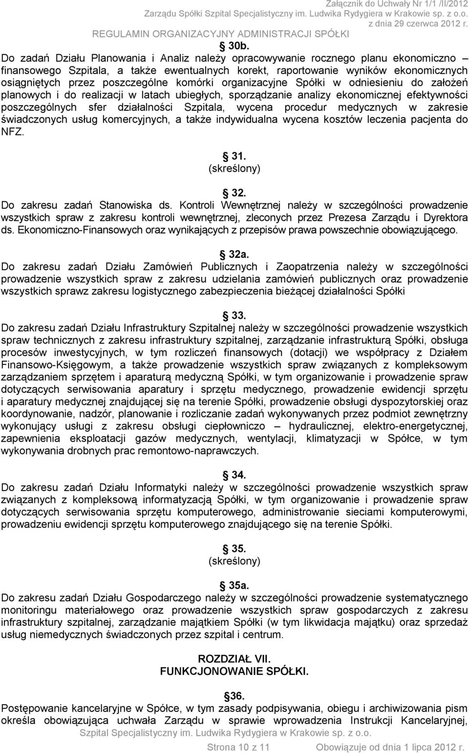 Szpitala, wycena procedur medycznych w zakresie świadczonych usług komercyjnych, a także indywidualna wycena kosztów leczenia pacjenta do NFZ. 31. (skreślony) 32. Do zakresu zadań Stanowiska ds.