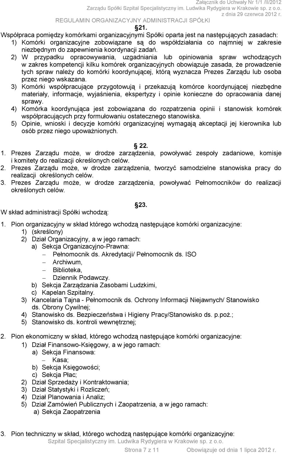 2) W przypadku opracowywania, uzgadniania lub opiniowania spraw wchodzących w zakres kompetencji kilku komórek organizacyjnych obowiązuje zasada, że prowadzenie tych spraw należy do komórki