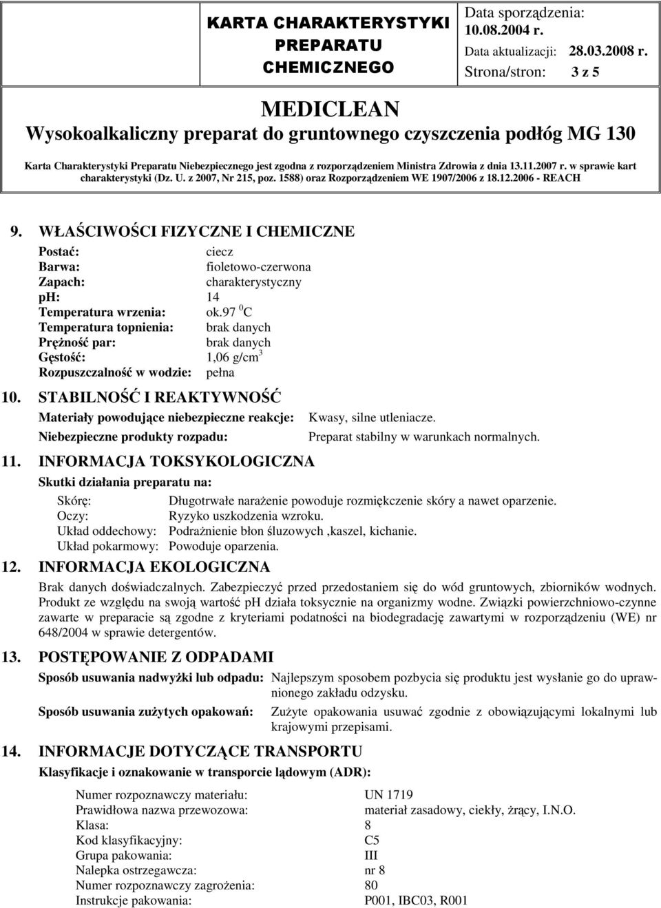 STABILNOŚĆ I REAKTYWNOŚĆ Materiały powodujące niebezpieczne reakcje: Niebezpieczne produkty rozpadu: 11. INFORMACJA TOKSYKOLOGICZNA Kwasy, silne utleniacze. Preparat stabilny w warunkach normalnych.