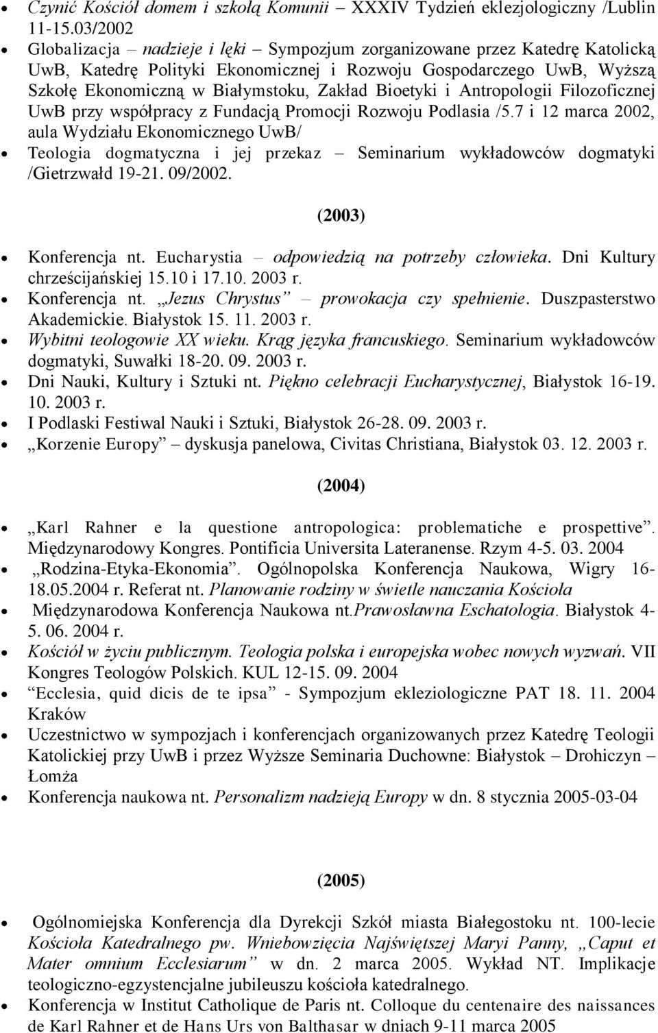 Bioetyki i Antropologii Filozoficznej UwB przy współpracy z Fundacją Promocji Rozwoju Podlasia /5.