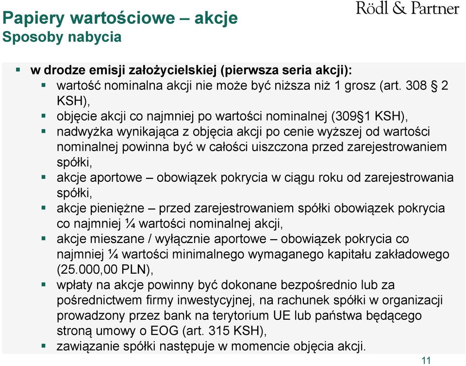 zarejestrowaniem spółki, akcje aportowe obowiązek pokrycia w ciągu roku od zarejestrowania spółki, akcje pieniężne przed zarejestrowaniem spółki obowiązek pokrycia co najmniej ¼ wartości nominalnej