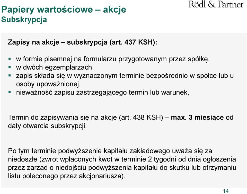 osoby upoważnionej, nieważność zapisu zastrzegającego termin lub warunek, Termin do zapisywania się na akcje (art. 438 KSH) max.