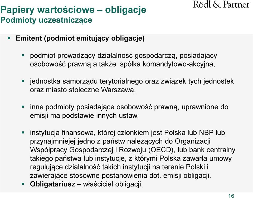 innych ustaw, instytucja finansowa, której członkiem jest Polska lub NBP lub przynajmniejej jedno z państw należących do Organizacji Współpracy Gospodarczej i Rozwoju (OECD), lub bank centralny