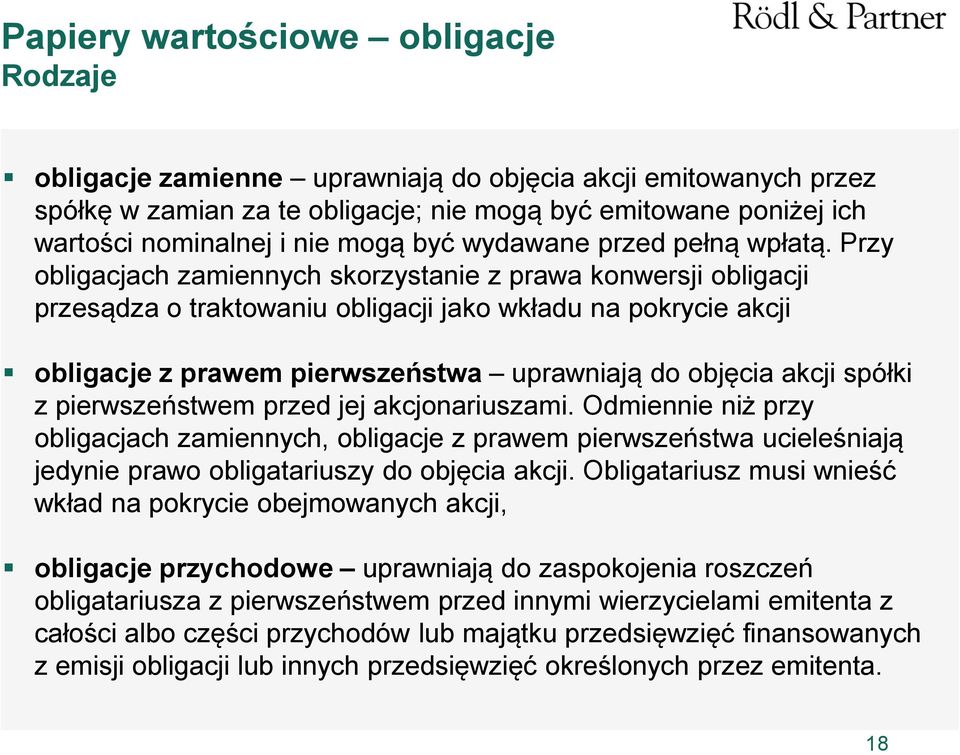 Przy obligacjach zamiennych skorzystanie z prawa konwersji obligacji przesądza o traktowaniu obligacji jako wkładu na pokrycie akcji obligacje z prawem pierwszeństwa uprawniają do objęcia akcji