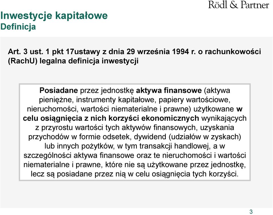 wartości niematerialne i prawne) użytkowane w celu osiągnięcia z nich korzyści ekonomicznych wynikających z przyrostu wartości tych aktywów finansowych, uzyskania przychodów w