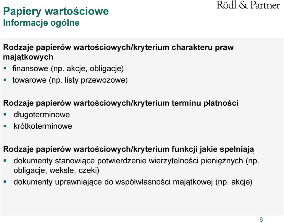 listy przewozowe) Rodzaje papierów wartościowych/kryterium terminu płatności długoterminowe krótkoterminowe Rodzaje