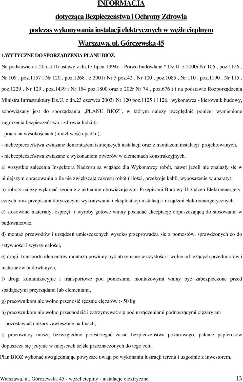 1229, Nr 129, poz.1439 i Nr 154 poz.1800 oraz z 202r Nr 74, poz.676 ) i na podstawie Rozporządzenia Ministra Infrastruktury Dz.U. z dn.23 czerwca 2003r Nr 120 poz.