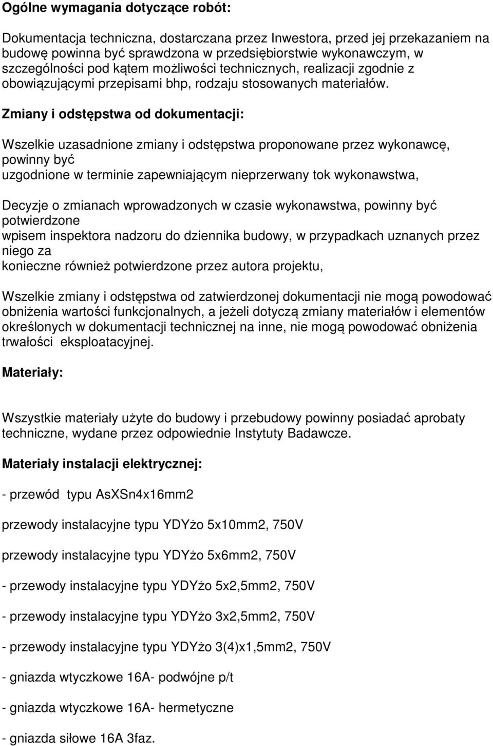 Zmiany i odstępstwa od dokumentacji: Wszelkie uzasadnione zmiany i odstępstwa proponowane przez wykonawcę, powinny być uzgodnione w terminie zapewniającym nieprzerwany tok wykonawstwa, Decyzje o